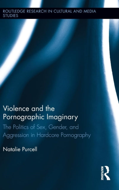 Book cover of: Violence and the Pornographic Imaginary. By: Natalie J. Purcell