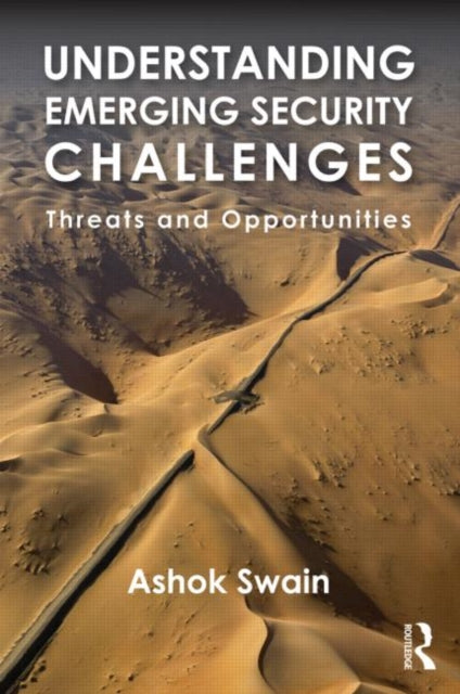 Book cover of: Understanding Emerging Security Challenges. By: Ashok Swain