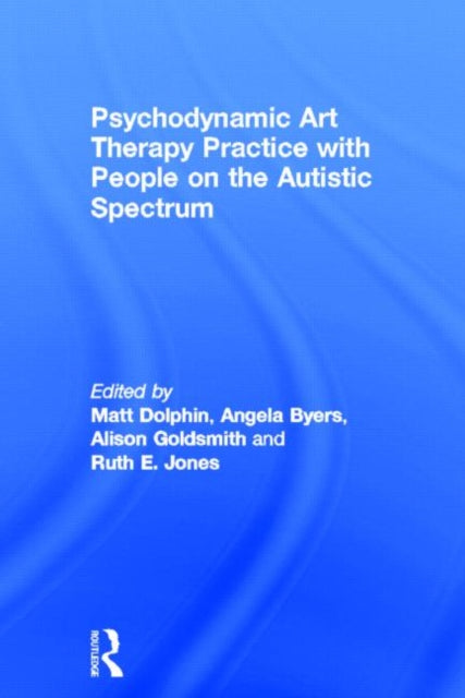 Book cover of: Psychodynamic Art Therapy Practice with People on the Autistic Spectrum. By: Matt Dolphin