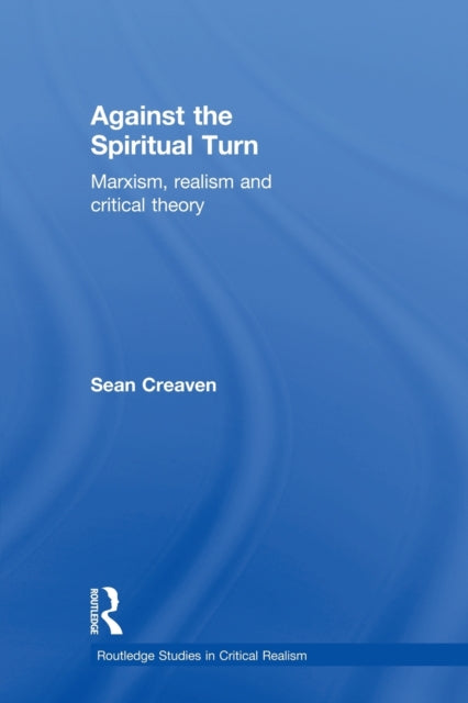 Book cover of: Against the Spiritual Turn. By: Sean Creaven