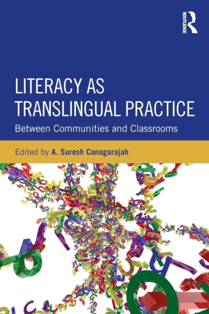 Book cover of: Literacy as Translingual Practice. By: Suresh Canagarajah