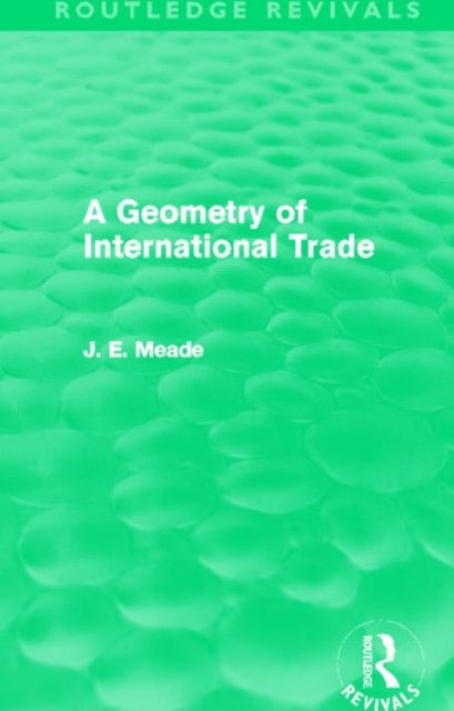 Book cover of: Geometry of International Trade (Routledge Revivals). By: James E. Meade