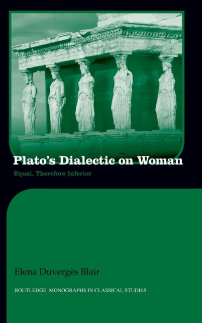 Book cover of: Plato's Dialectic on Woman. By: Elena Duvergès Blair
