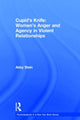 Book cover of: Cupid's Knife: Women's Anger and Agency in Violent Relationships. By: Abby Stein