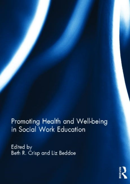 Book cover of: Promoting Health and Well-being in Social Work Education. By: Beth R. Crisp