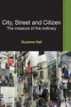 Book cover of: City, Street and Citizen. By: Suzanne Hall