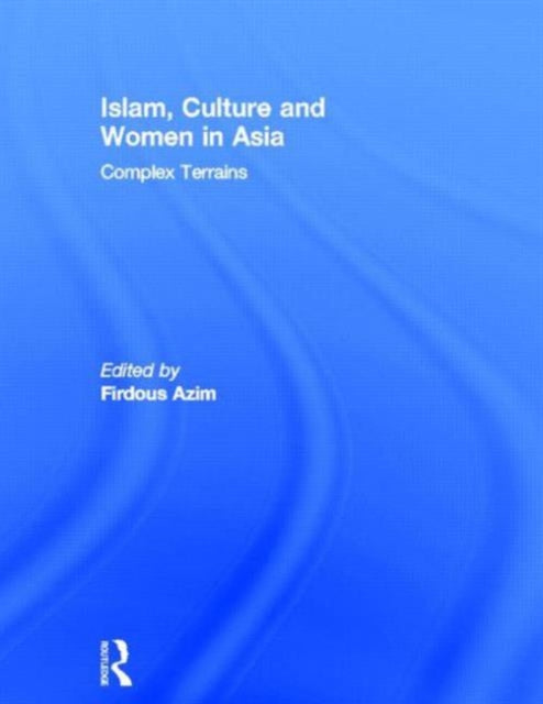Book cover of: Islam, Culture and Women in Asia. By: Firdous Azim