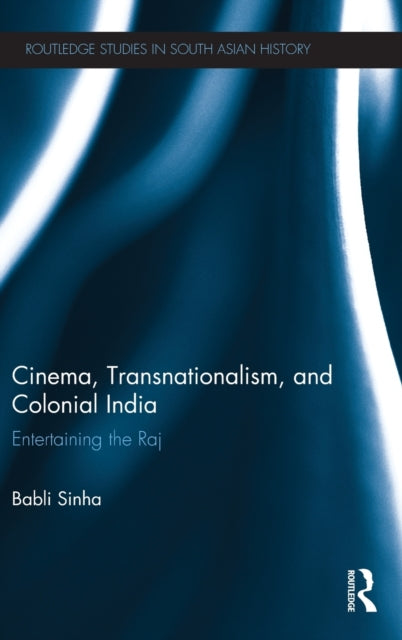 Book cover of: Cinema, Transnationalism, and Colonial India. By: Babli Sinha