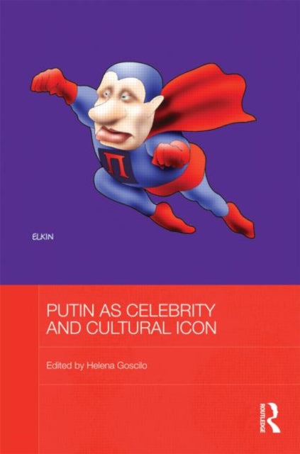 Book cover of: Putin as Celebrity and Cultural Icon. By: Helena Goscilo