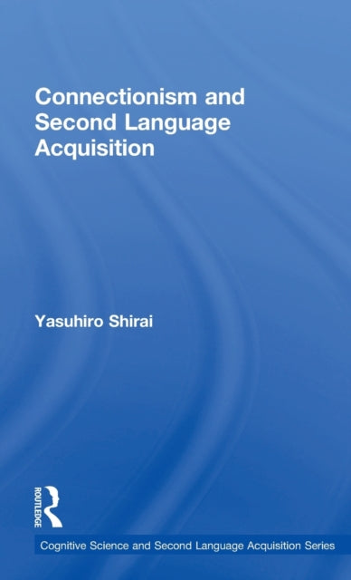 Book cover of: Connectionism and Second Language Acquisition. By: Yasuhiro Shirai