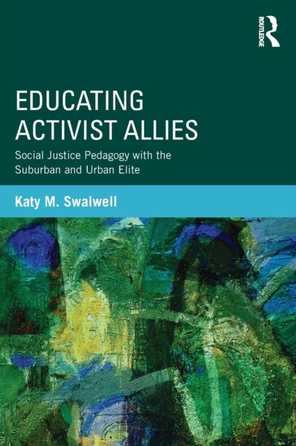 Book cover of: Educating Activist Allies. By: Katy M. Swalwell