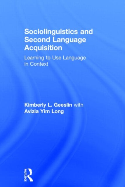 Book cover of: Sociolinguistics and Second Language Acquisition. By: Kimberly L. Geeslin