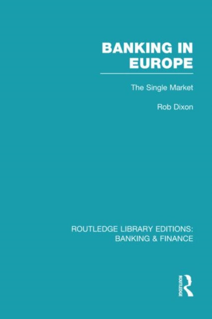 Book cover of: Banking in Europe (RLE Banking & Finance). By: Robert Dixon