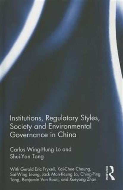 Book cover of: Institutions, Regulatory Styles, Society and Environmental Governance in China
