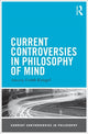 Book cover of: Current Controversies in Philosophy of Mind