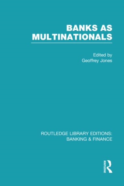 Book cover of: Banks as Multinationals (RLE Banking & Finance). By: Geoffrey Jones