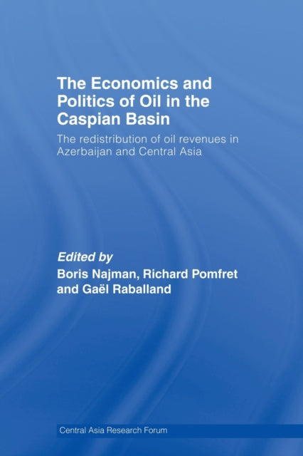 Book cover of: Economics and Politics of Oil in the Caspian Basin. By: Boris Najman