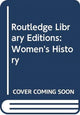 Book cover of: Routledge Library Editions: Women's History