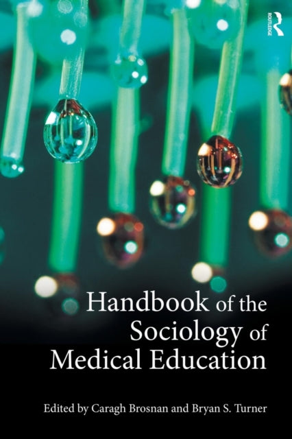 Book cover of: Handbook of the Sociology of Medical Education. By: Caragh Brosnan