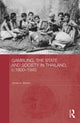 Book cover of: Gambling, the State and Society in Thailand, c.1800-1945. By: Warren, James A.
