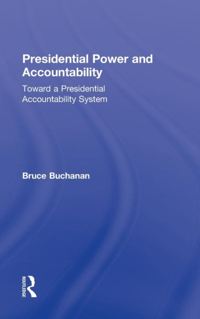 Book cover of: Presidential Power and Accountability. By: Bruce Buchanan