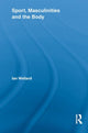 Book cover of: Sport, Masculinities and the Body. By: Ian Wellard