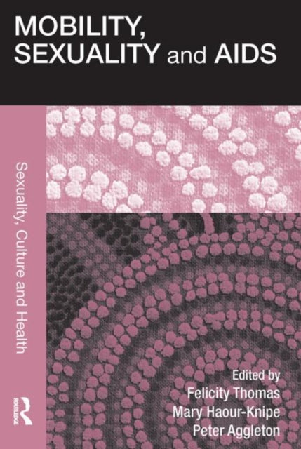 Book cover of: Mobility, Sexuality and AIDS. By: Felicity Thomas