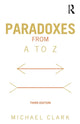Book cover of: Paradoxes from A to Z. By: Michael Clark