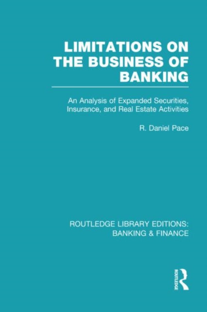 Book cover of: Limitations on the Business of Banking (RLE Banking & Finance). By: R. Daniel Pace