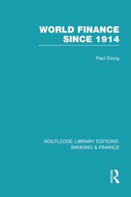 Book cover of: World Finance Since 1914 (RLE Banking & Finance). By: Paul Einzig