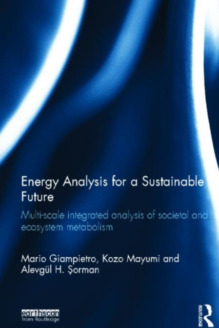 Book cover of: Energy Analysis for a Sustainable Future. By: M. Giampietro