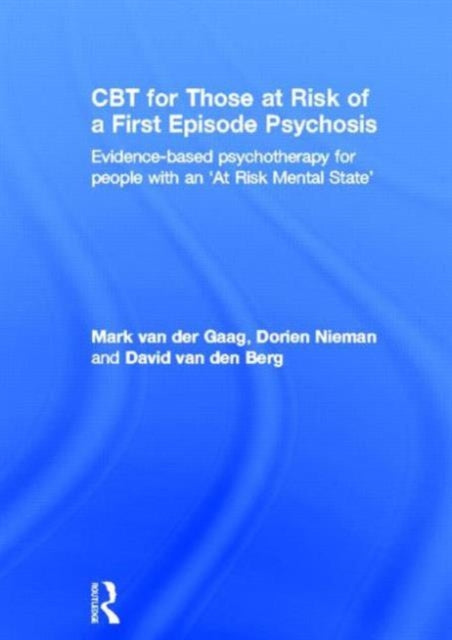 Book cover of: CBT for Those at Risk of a First Episode Psychosis. By: Mark van der Gaag