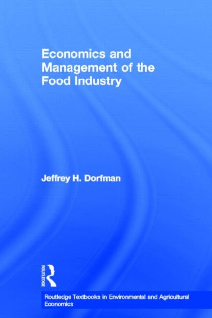 Book cover of: Economics and Management of the Food Industry. By: Jeffrey H. Dorfman