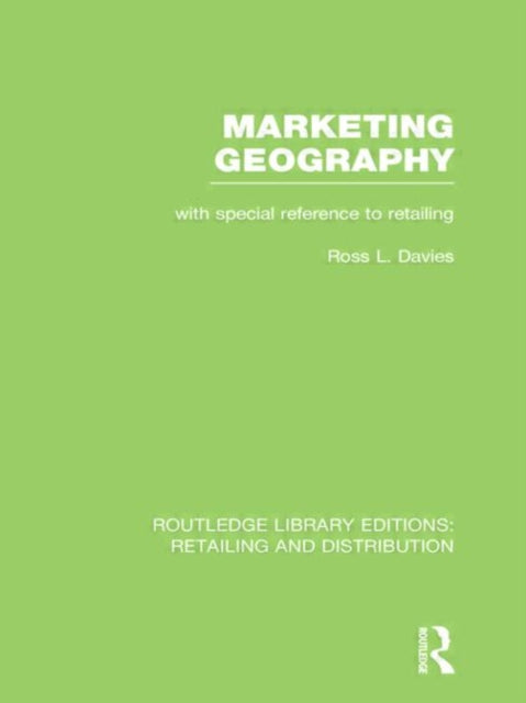 Book cover of: Marketing Geography (RLE Retailing and Distribution). By: Ross Davies