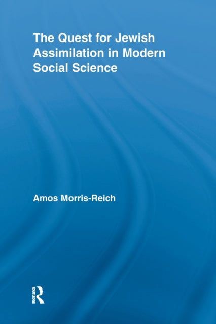 Book cover of: Quest for Jewish Assimilation in Modern Social Science. By: Amos Morris-Reich