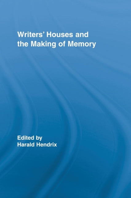 Book cover of: Writers' Houses and the Making of Memory. By: Harald Hendrix