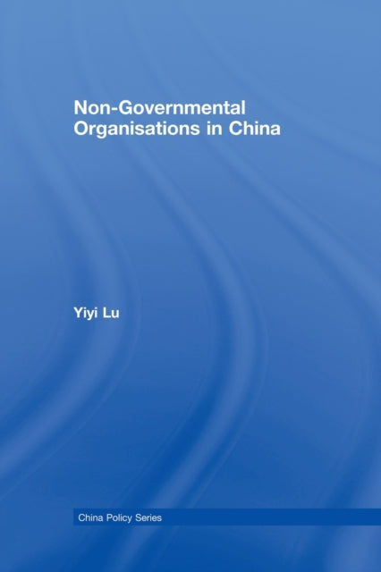 Book cover of: Non-Governmental Organisations in China. By: Yiyi Lu