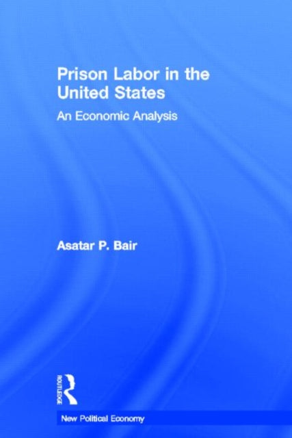 Book cover of: Prison Labor in the United States. By: Asatar Bair