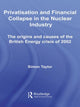 Book cover of: Privatisation and Financial Collapse in the Nuclear Industry. By: Simon Taylor