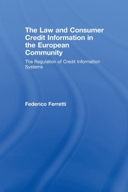 Book cover of: Law and Consumer Credit Information in the European Community. By: Federico Ferretti