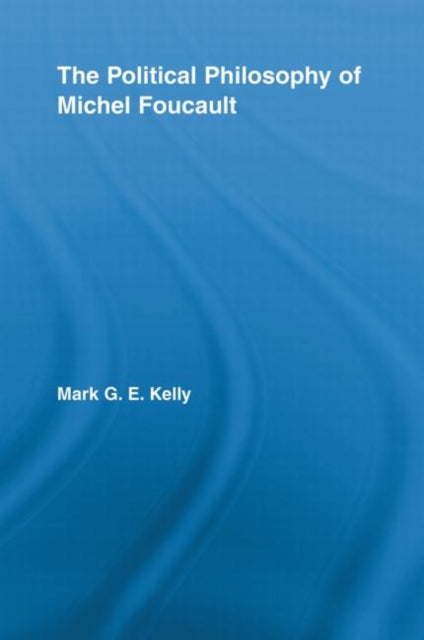 Book cover of: Political Philosophy of Michel Foucault. By: Mark G. E. Kelly