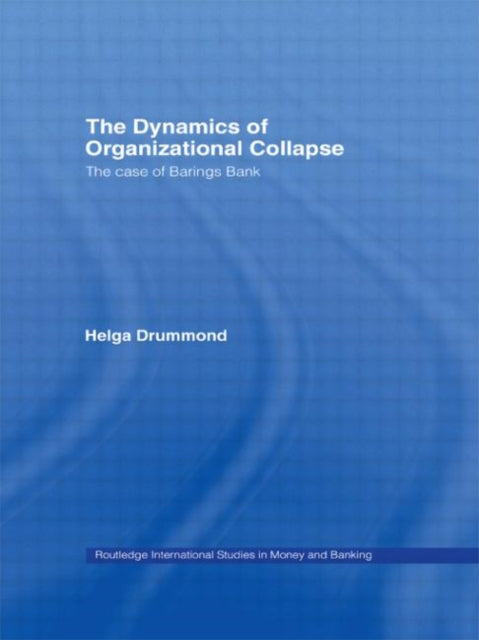 Book cover of: Dynamics of Organizational Collapse. By: Helga Drummond