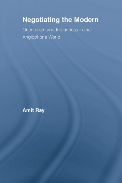 Book cover of: Negotiating the Modern. By: Amit Ray