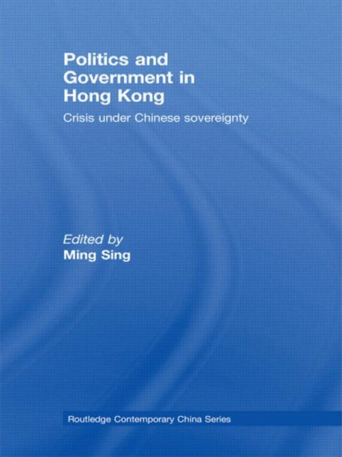 Book cover of: Politics and Government in Hong Kong. By: Ming Sing