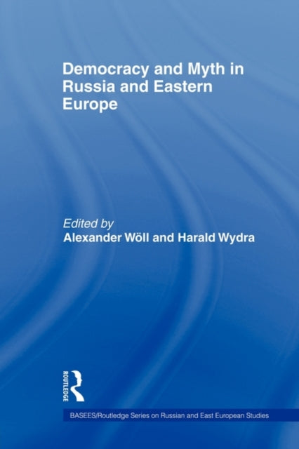 Book cover of: Democracy and Myth in Russia and Eastern Europe. By: Alexander Wöll