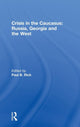 Book cover of: Crisis in the Caucasus: Russia, Georgia and the West. By: Paul B. Rich