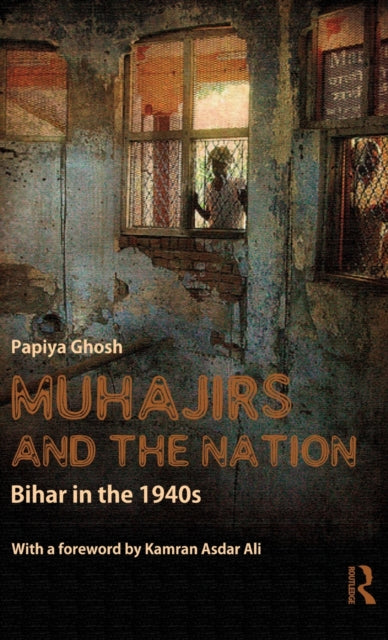 Book cover of: Muhajirs and the Nation. By: Papiya Ghosh