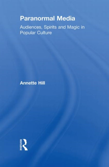 Book cover of: Paranormal Media. By: Annette Hill