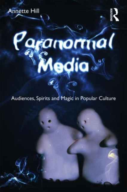 Book cover of: Paranormal Media. By: Annette Hill