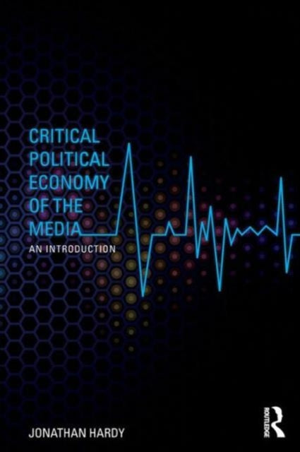 Book cover of: Critical Political Economy of the Media